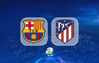"Barcelona ve Atletico Madrid'in Nefes Kesen Şampiyonlar Ligi Çeyrek Finali CANLI!"
